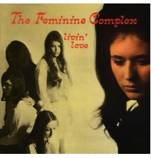 The Feminine Complex - Livin' Love