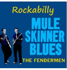 The Fendermen - Rockabilly Mule Skinner Blues