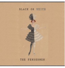 The Fendermen - Black Or White