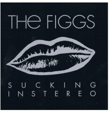 The Figgs - Sucking in Stereo