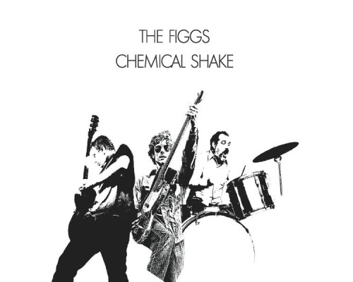 The Figgs - Chemical Shake