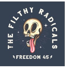 The Filthy Radicals - FREEDOM 45