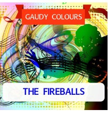 The Fireballs - Gaudy Colours