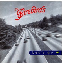 The Firebirds - Let's Go