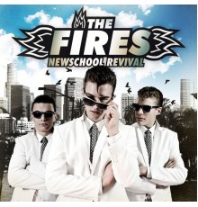 The Fires - Newschool Revival