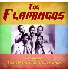 The Flamingos - Anthology: The Definitive Collection  (Remastered)