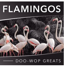 The Flamingos - Doo-Wop Greats