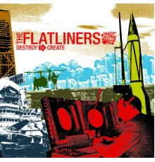 The Flatliners - Destroy To Create