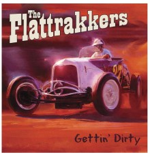 The Flattrakkers - Gettin' Dirty