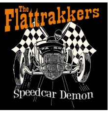 The Flattrakkers - Speedcar Demon