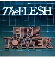 The Flesh - Firetower