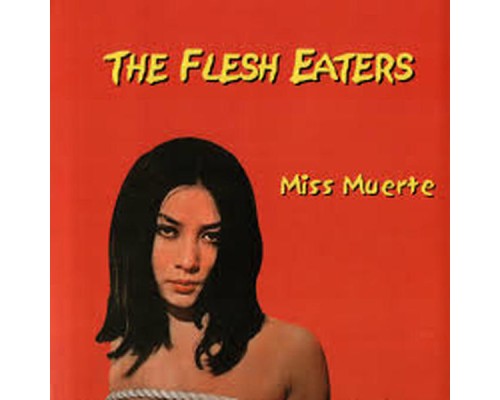 The Flesh Eaters - Miss Muerte