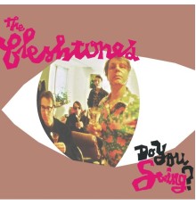 The Fleshtones - Do You Swing?