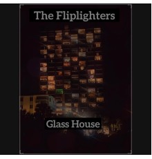 The Fliplighters - Glass House