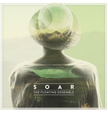 The Floating Ensemble - Soar