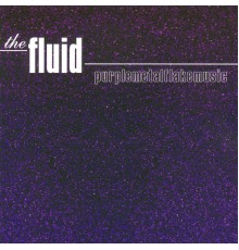 The Fluid - Purplemetalflakemusic