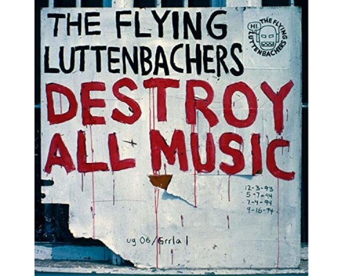 The Flying Luttenbachers - Destroy All Music Revisited The Flying Luttenbachers - Destroy All Music Revisited