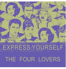 The Four Lovers - Express Yourself