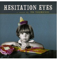 The Foxymorons - Hesitation Eyes