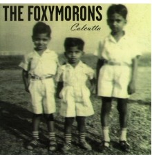 The Foxymorons - Calcutta