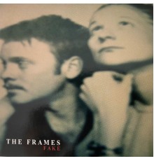 The Frames - Fake