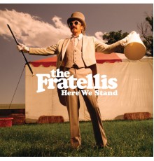 The Fratellis - Here We Stand