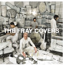 The Fray - Covers