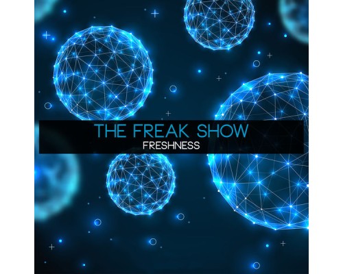 The Freak Show - Freshness