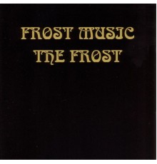 The Frost - Frost Music