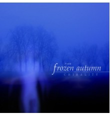 The Frozen Autumn - Chirality