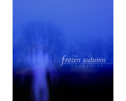 The Frozen Autumn - Chirality