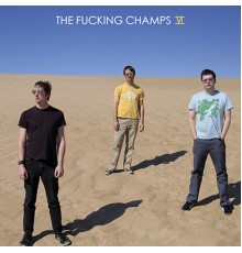 The Fucking Champs - VI