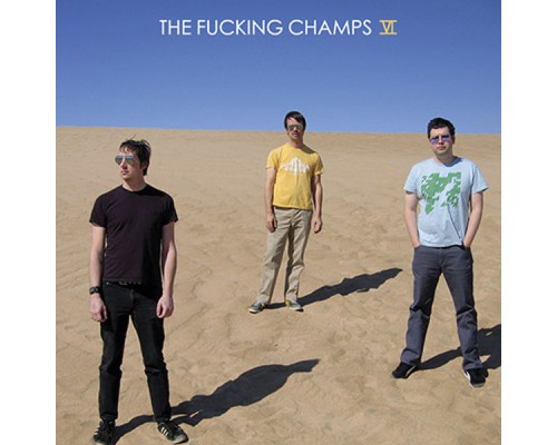 The Fucking Champs - VI