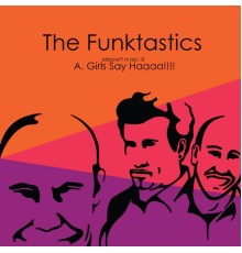 The Funktastics - Girls Say Haaaa!