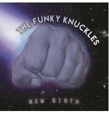 The Funky Knuckles - New Birth