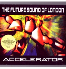 The Future Sound Of London - Accelerator Deluxe