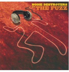 The Fuzz - Noise Destroyers