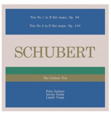 The Galimir Trio - Schubert: Trio No. 1 in B-Flat Major, Op. 99 - Trio No. 2 in E-Flat Major, Op. 100