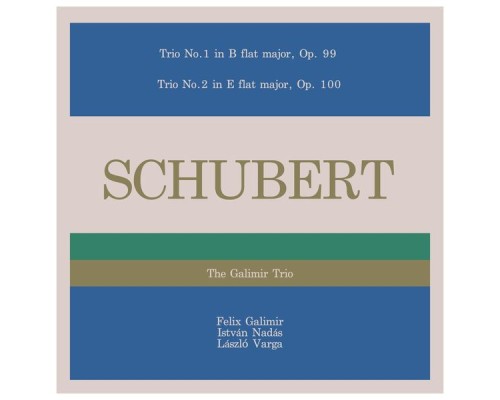 The Galimir Trio - Schubert: Trio No. 1 in B-Flat Major, Op. 99 - Trio No. 2 in E-Flat Major, Op. 100