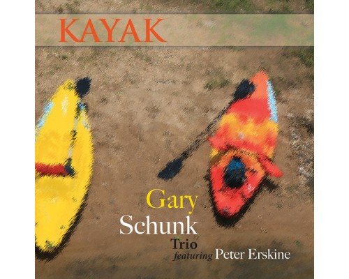 The Gary Schunk Trio - Kayak