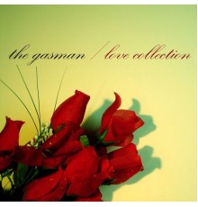 The Gasman - Love Collection