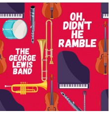 The George Lewis Band - Oh, Didn't He Ramble!