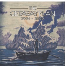 The Getaway Plan - 2004-2009