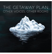 The Getaway Plan - Other Voices, Other Rooms