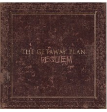 The Getaway Plan - Requiem