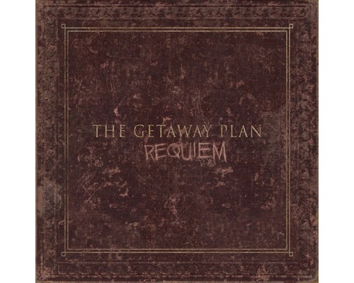 The Getaway Plan - Requiem The Getaway Plan - Requiem