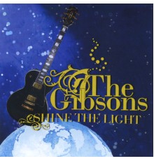 The Gibsons - Shine The Light