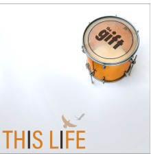 The Gift - This Life