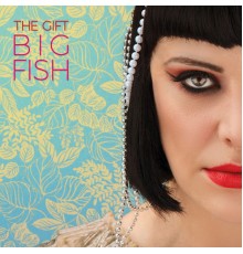 The Gift - Big Fish