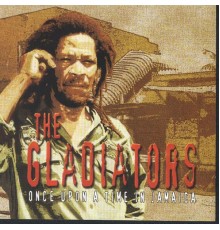 The Gladiators - Once Upon a Time in Jamaica